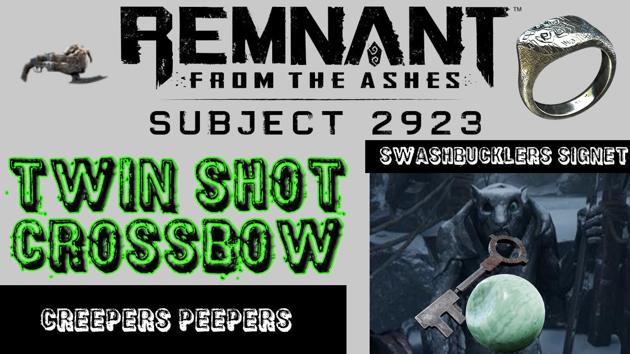 Remnant From The Ashes: Twin Shot Crossbow (Subject 2923) Creepers Peeper: Swashbucklers Ring