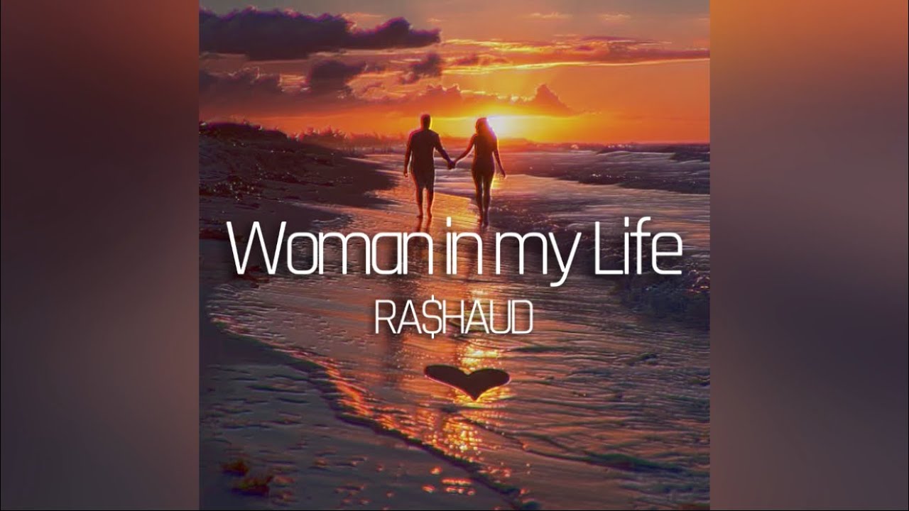 Woman in my Life -RA$HAUD