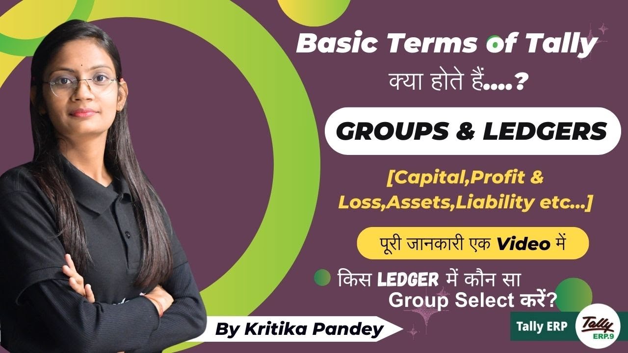 Tally ERP.9 Part-6 | Basic Terms of Tally | Groups & Ledgers | Capital Profit/ Loss, Assest