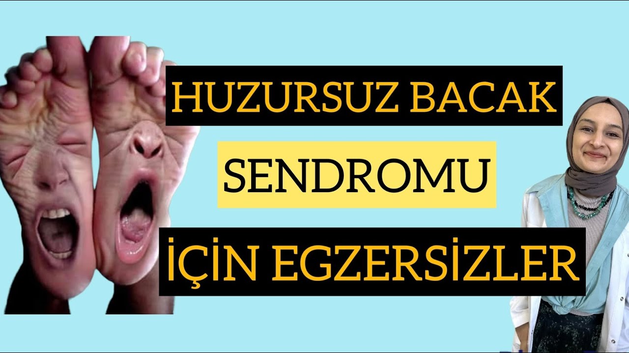 HUZURSUZ BACAK SENDROMU EGZERSİZLERİ