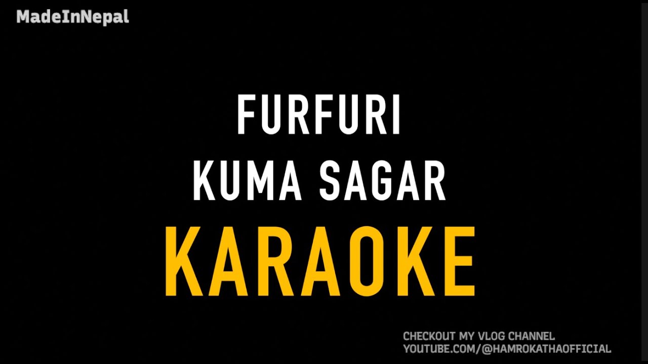Furfuri | Kuma Sagar | Made In Nepal Karaoke