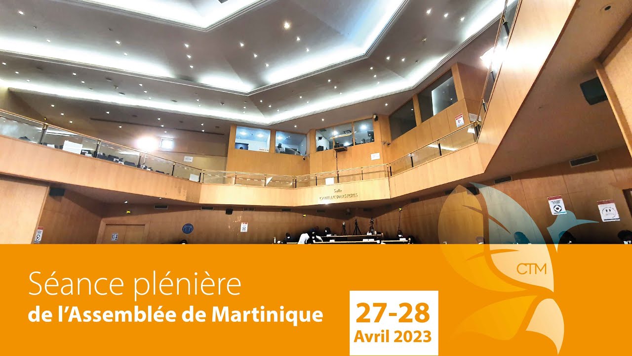 Séance Plénière de l'Assemblée de Martinique - 27  Avril 2023