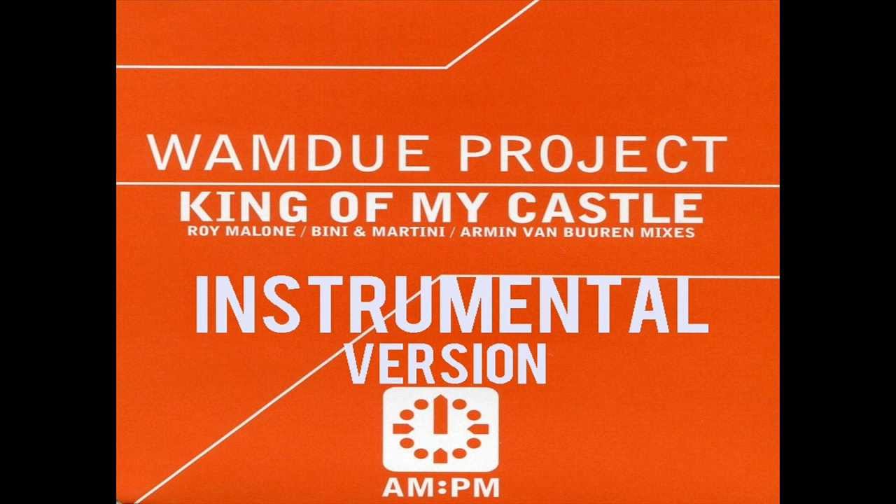 King of My Castle - Wamdue Project [instrumental]