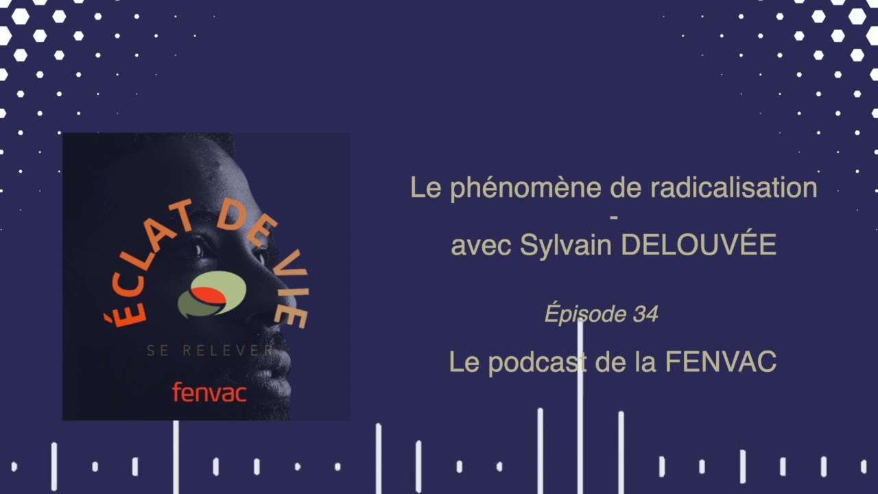 ÉPISODE 34 : Le phénomène de radocalisation avec Sylvain DELOUVÉE