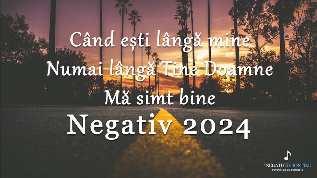 Când ești lângă mine (Numai lângă Tine Doamne mă simt bine) Negativ Creștin 2024