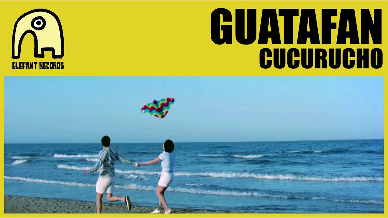 GUATAF&Aacute;N - Cucurucho [Official]