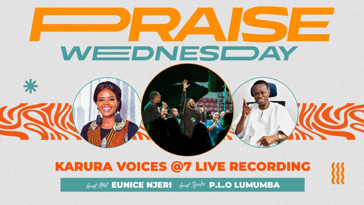 Karura CC Praise Wednesday featuring Karura Voices, Eunice  Njeri and P.L.O Lumumba