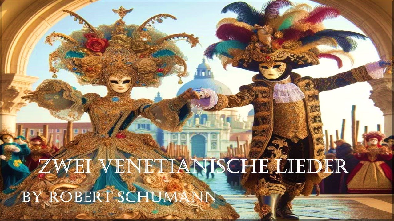 ZWEI VENETIANISCHE LIEDER/Two Venetian Songs by Robert SCHUMANN/ POSTCARDS FROM ITALY