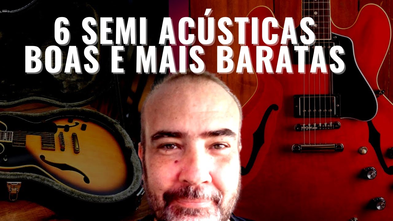 6 Guitarras Semi Acústicas Boas E Mais Baratas Que Gibson 335