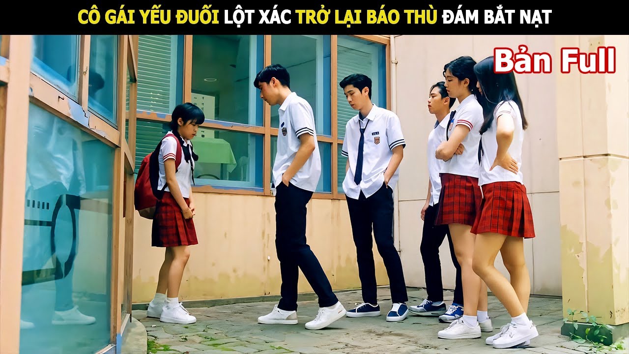 [Review Phim] Cô Gái Yếu Đuối Lột Xác Trở Lại Báo Thù Đám Bắt Nạt | Review Phim Hàn Hay
