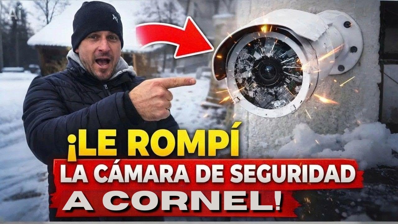 ¡Rompí la cámara de seguridad de Cornel y se puso furioso!
