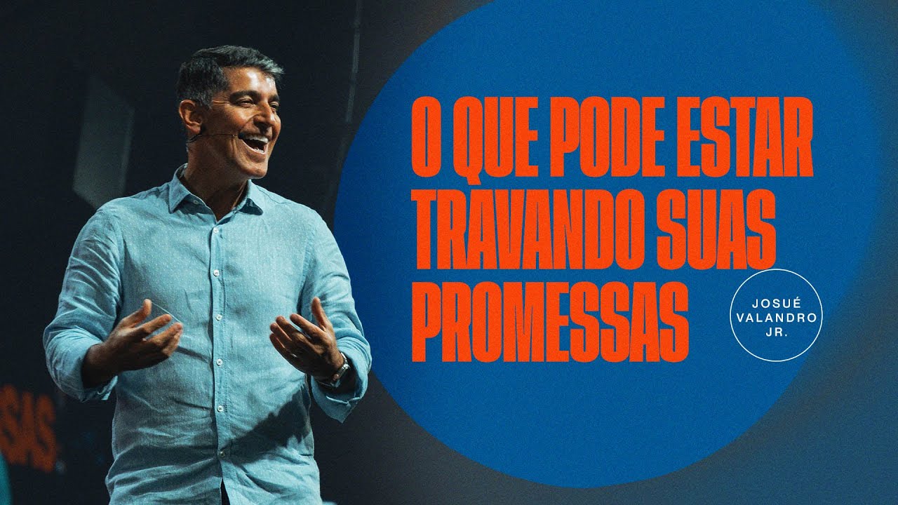 O QUE PODE ESTAR TRAVANDO SUAS PROMESSAS | JOSU&Eacute; VALANDRO JR