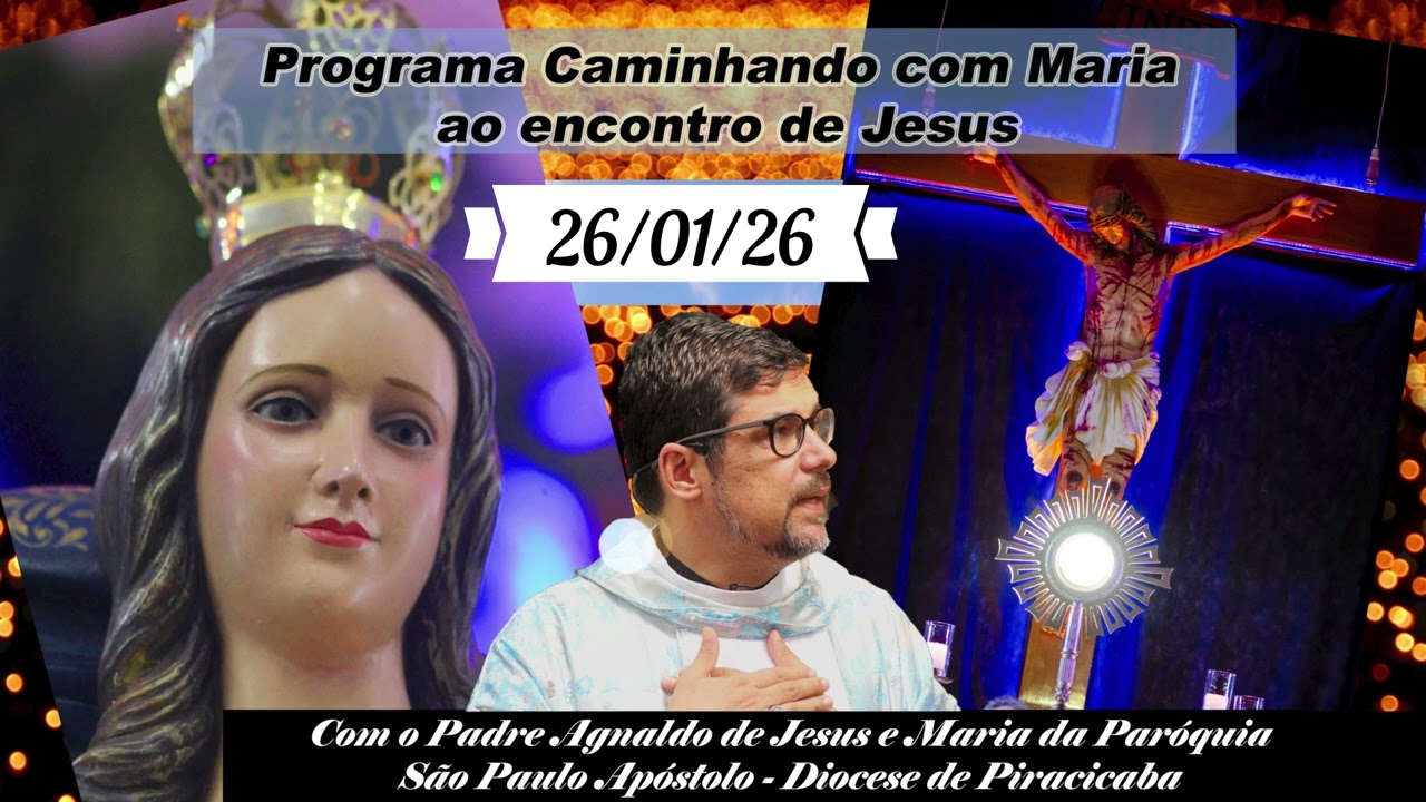 26 de Janeiro - Programa Caminhando com Maria ao encontro de Jesus