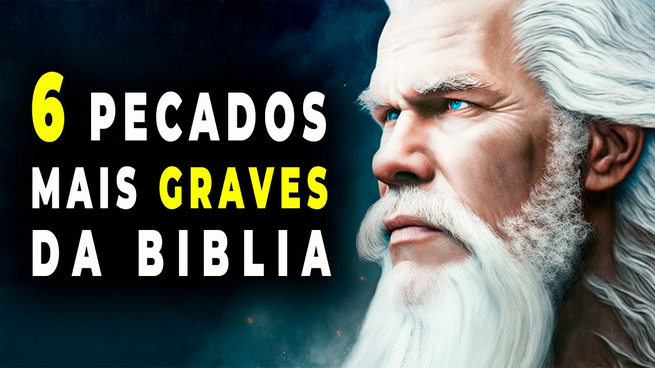 6 Pecados Mais GRAVES da Bíblia que Devemos Evitar [ São Imperdoáveis? ]