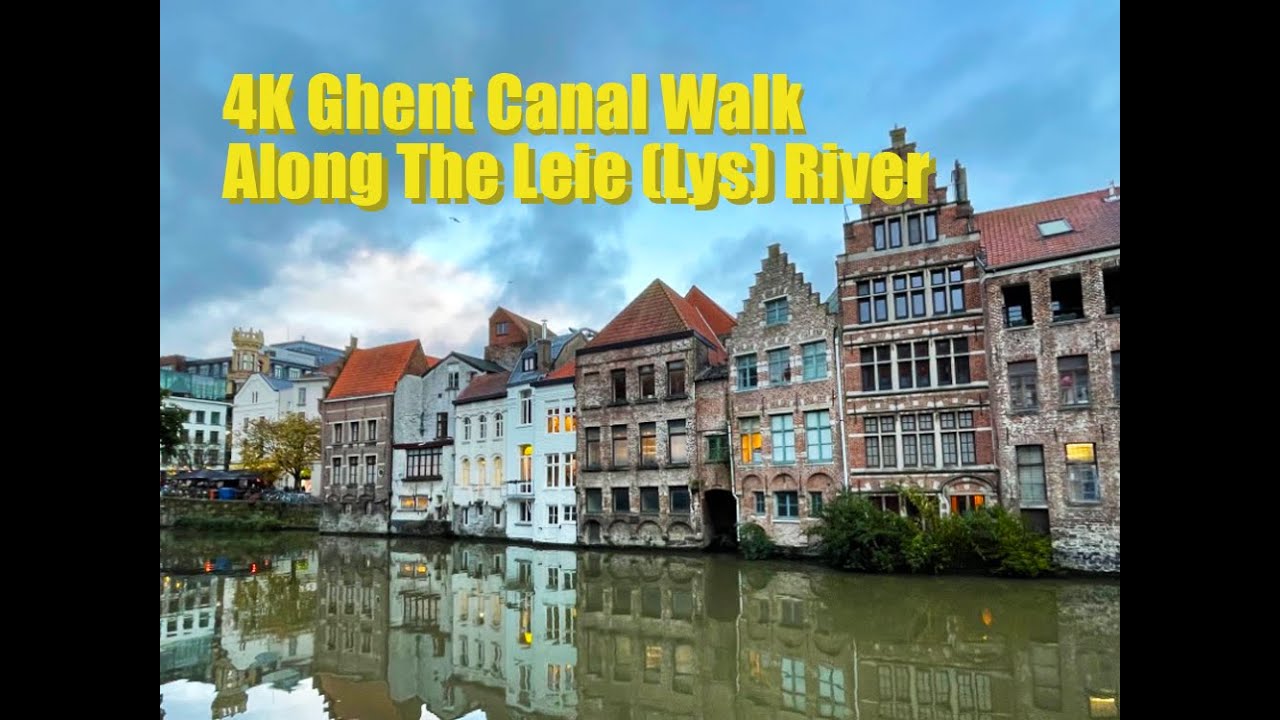 4K Ghent, Belgium Canal Walk Along The Leie (Lys) River