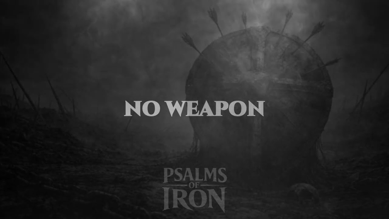 No Weapon | Psalms of Iron
