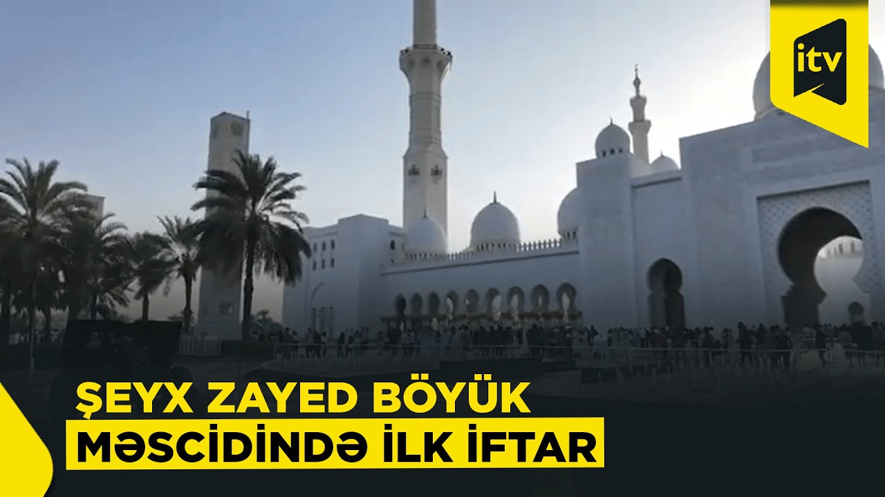 Əbu-Dabidəki Şeyx Zayed Böyük Məscidində Ramazan ayının ilk günü toplar atıldı, azan verildi