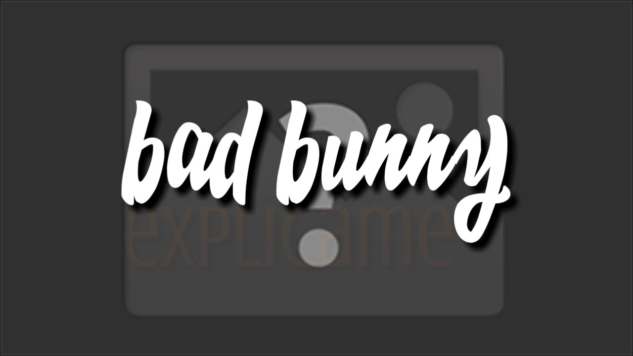 Bad Bunny - EXPLÍCAME [Letra]