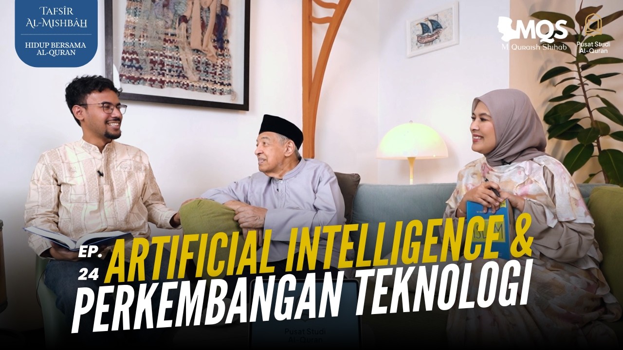 AI dan Perkembangan Teknologi | Tafsir Al-Mishbah: Hidup Bersama Al-Quran Episode 24