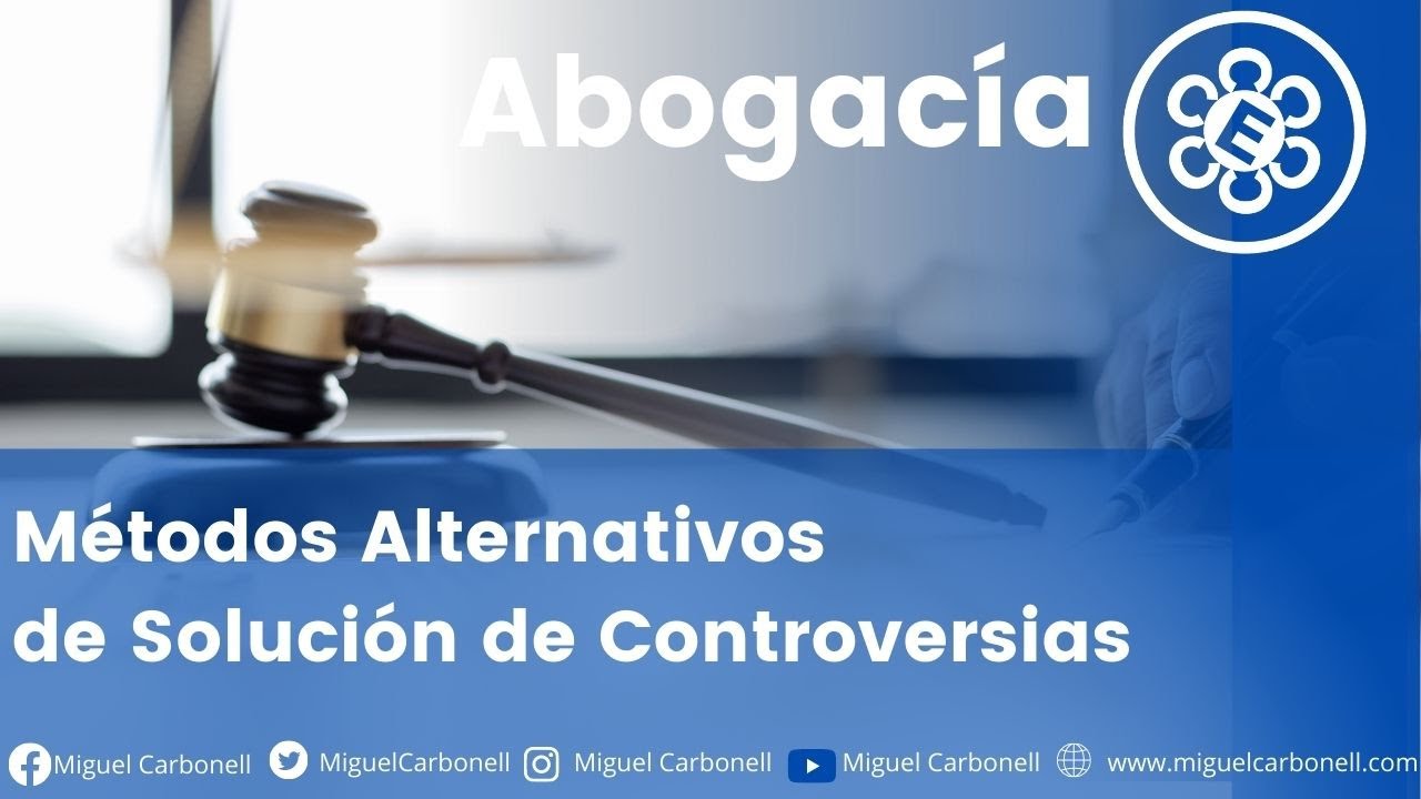 Métodos Alternativos de Solución de Controversias   José Mario de la Garza Marroquín
