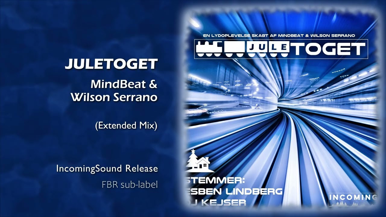 MindBeat & Wilson Serrano - Juletoget (Extended Mix) [IncomingSound Records]