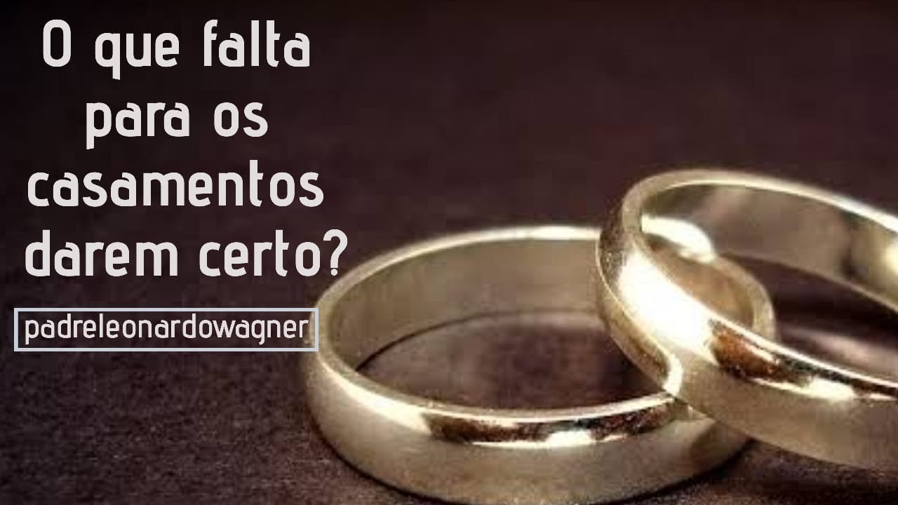 O que falta nos NAMOROS e MATRIMÔNIOS de hoje