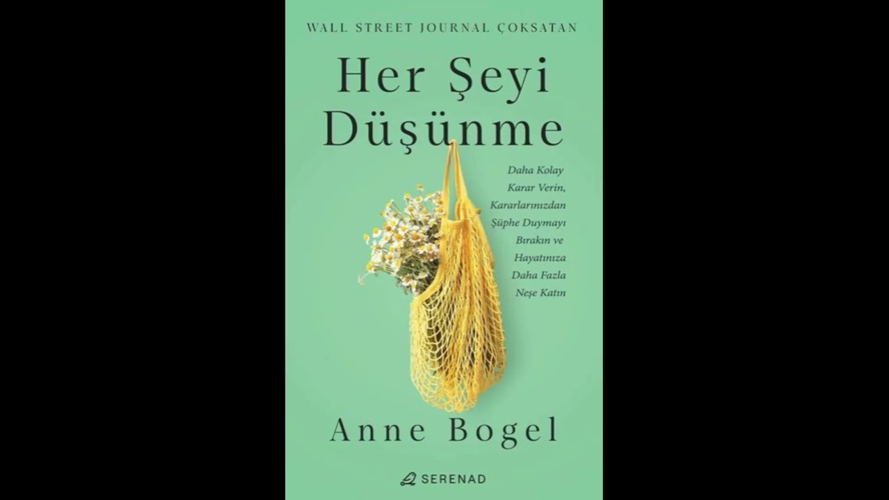 Her Şeyi Düşünme 1.Kısım