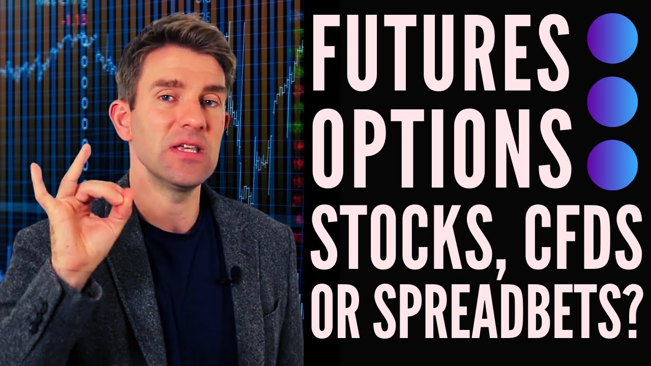 Futures, Options, Stocks, CFDs & Spread Bets - Which Ones Should I Choose!? 🤔