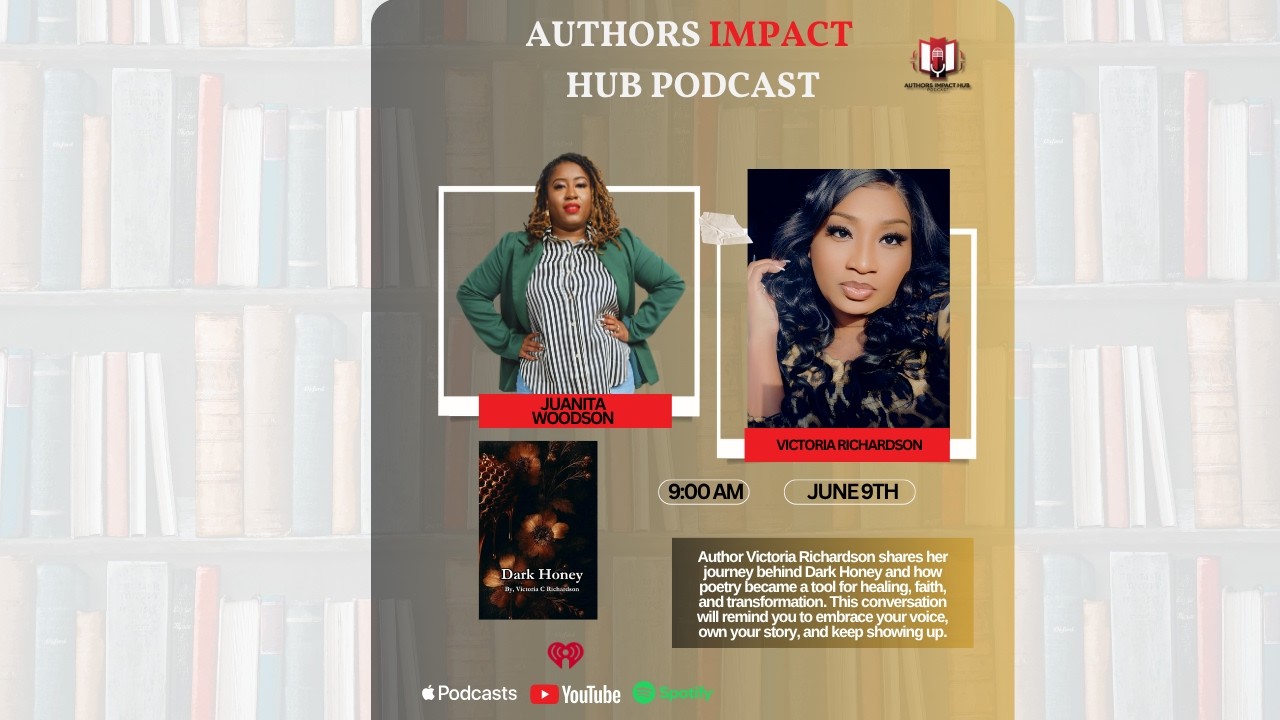 Authors Impact Hub Podcast &ndash; Dark Honey & Healing Through Poetry with Victoria Richardson