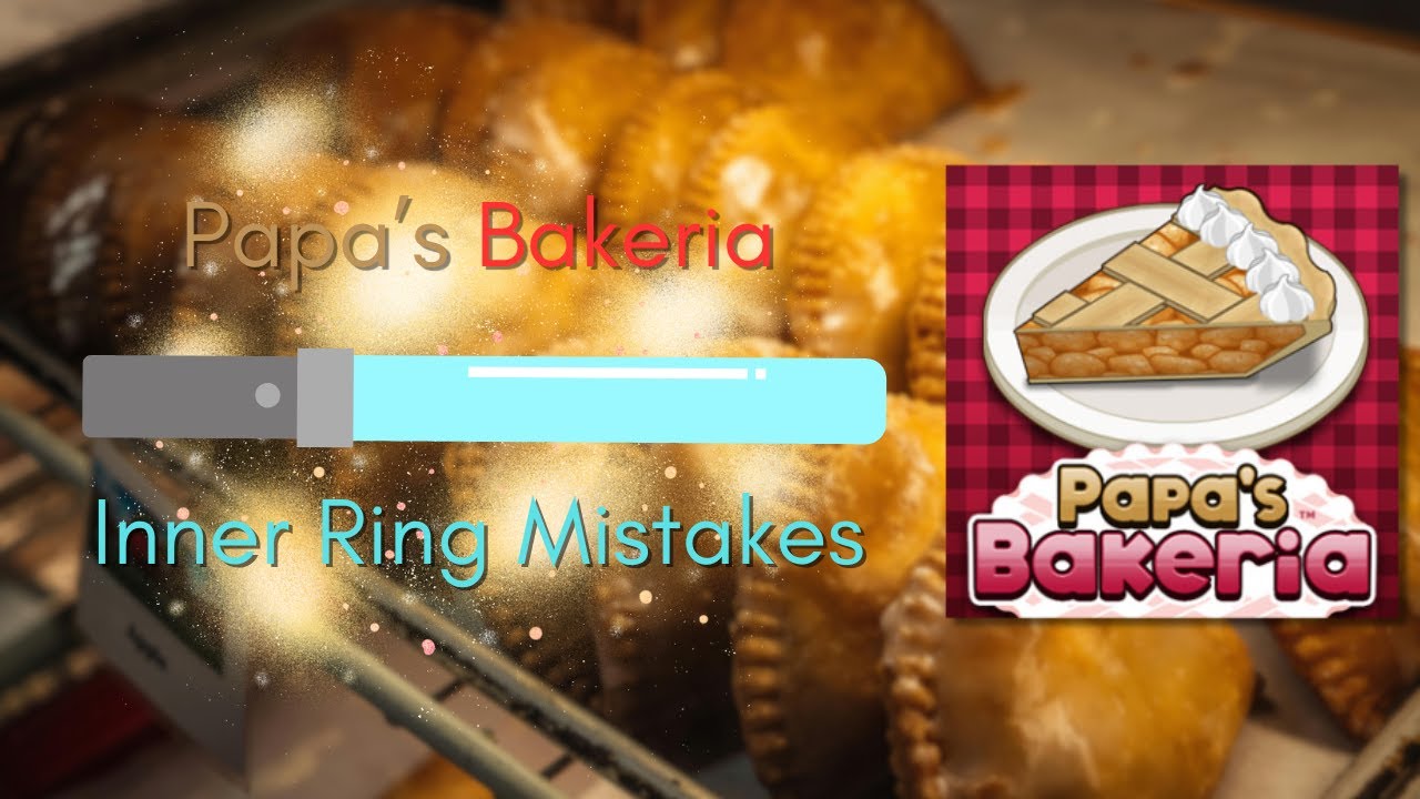 Papa's Bakeria| Inner Ring Mistakes! 🌌🥧