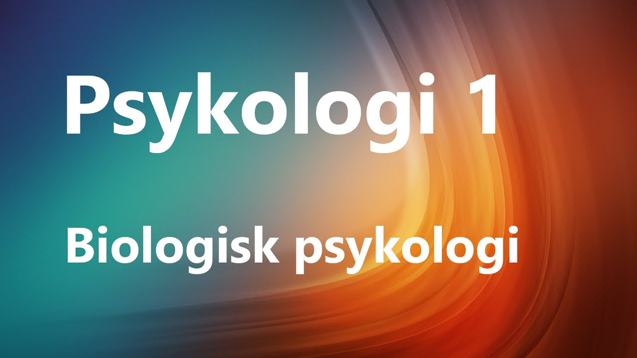 Biologisk psykologi - del 1