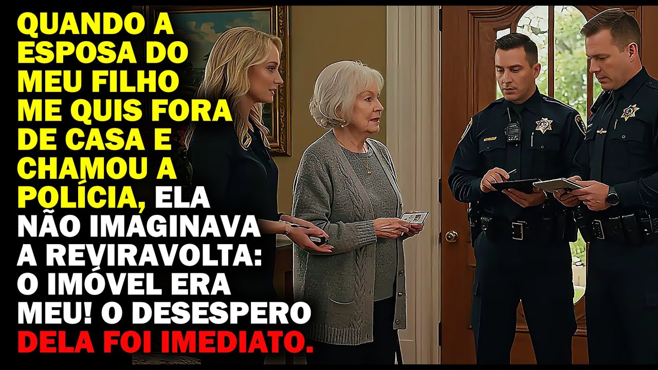 MINHA NORA CHAMOU A POLÍCIA PARA ME EXPULSAR DE CASA... ELA IMPLOROU POR PERDÃO QUANDO DESCOBRIU...