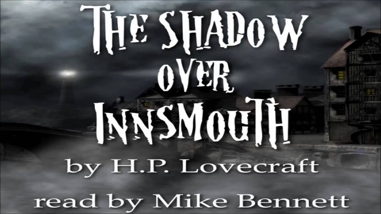 H.P. Lovecraft: The Shadow Over Innsmouth - read by Mike Bennett