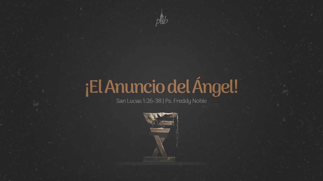 El anuncio del angel (Lucas 1:26-38)