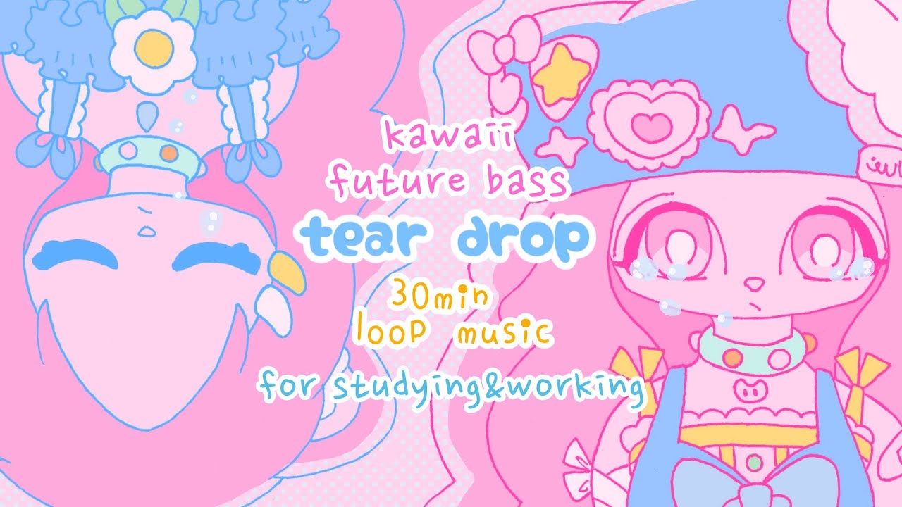 ⊹˖tear drop₊⊹ — Kawaii Future Bass for Cute & Emotional Vibes (30min Loop) - chill chill bear