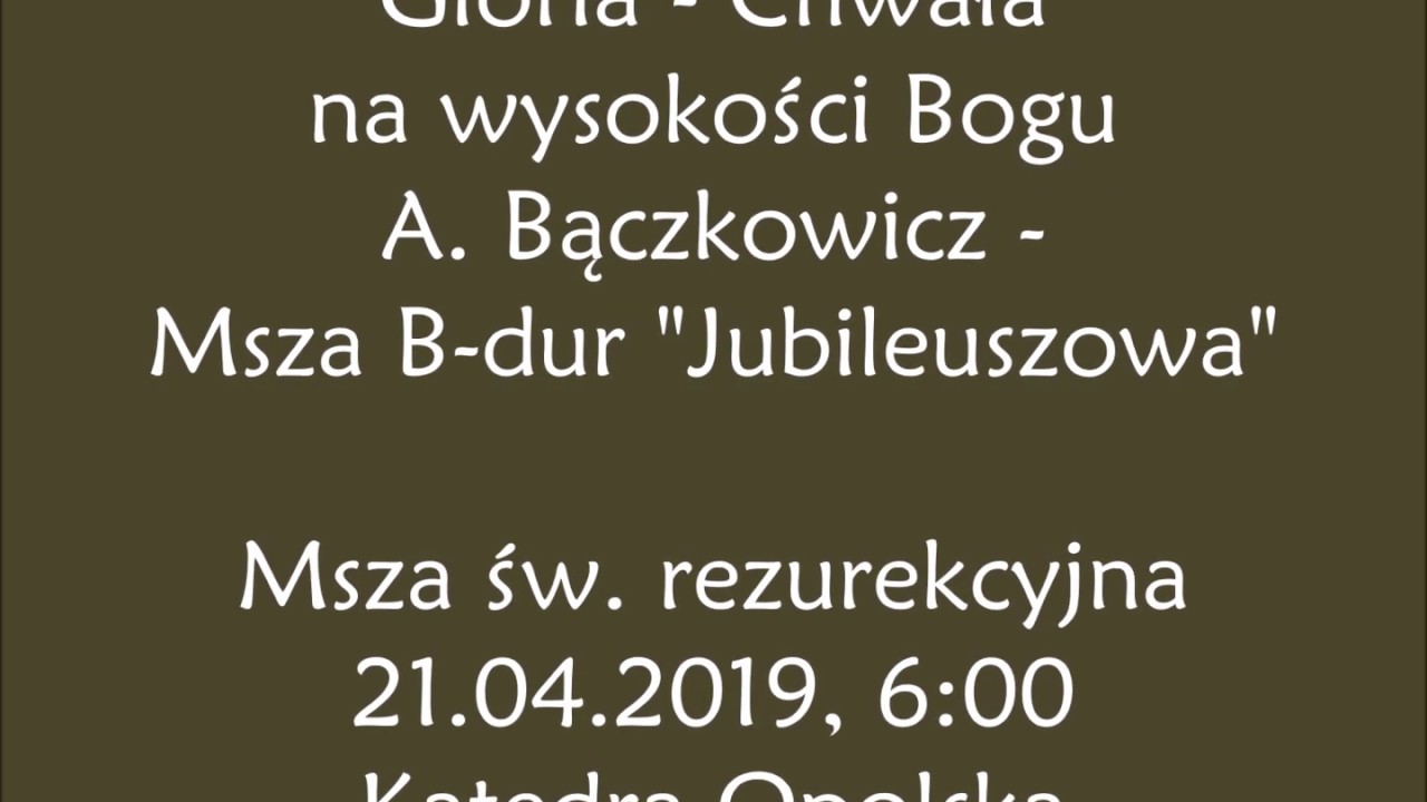 Chwała na wysokości Bogu - Rezurekcja 2019 - Katedra Opolska