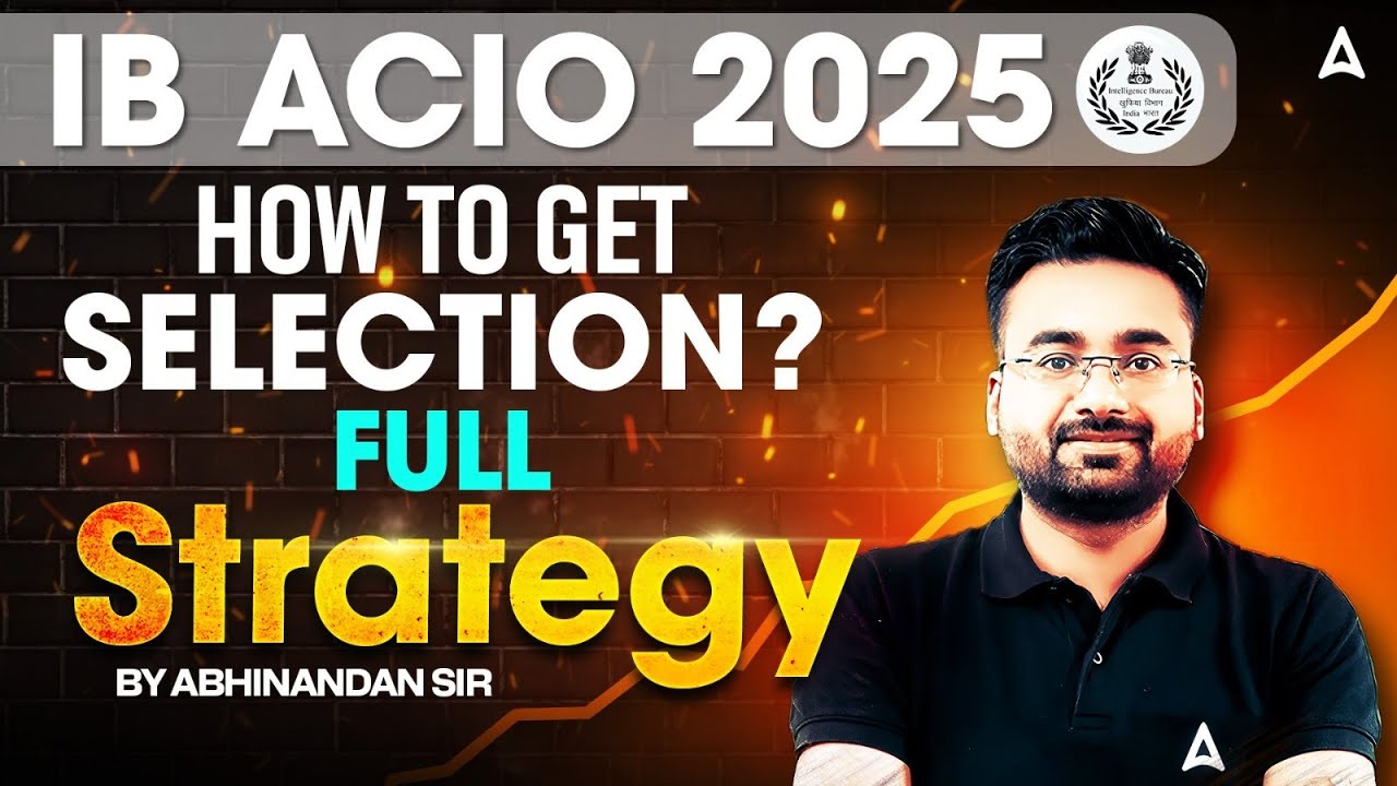 IB ACIO 2025 Preparation | How To Get Selection in IB ACIO | IB ACIO Strategy By Abhinandan Sir