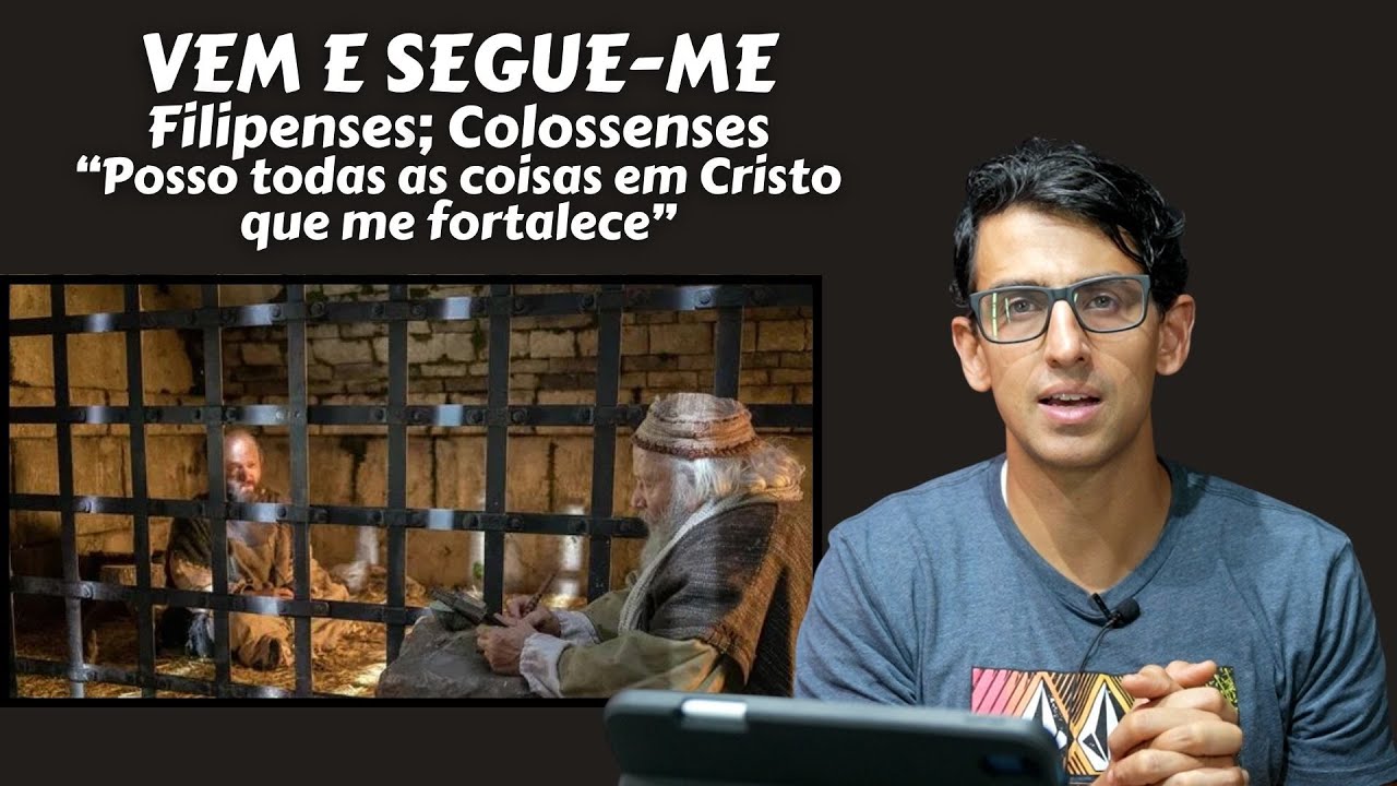 Vem e Segue-me - “Posso todas as coisas em Cristo que me fortalece” - Filipenses; Colossenses