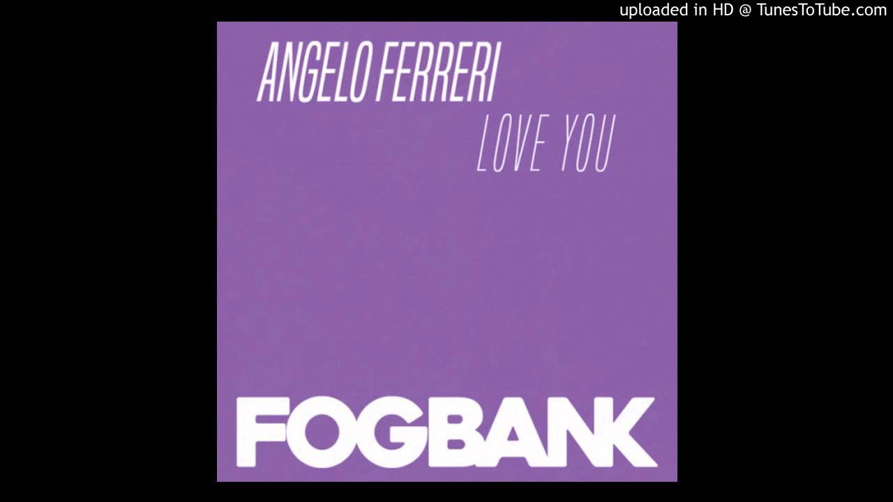 Angelo Ferreri - Love You (Original Mix)