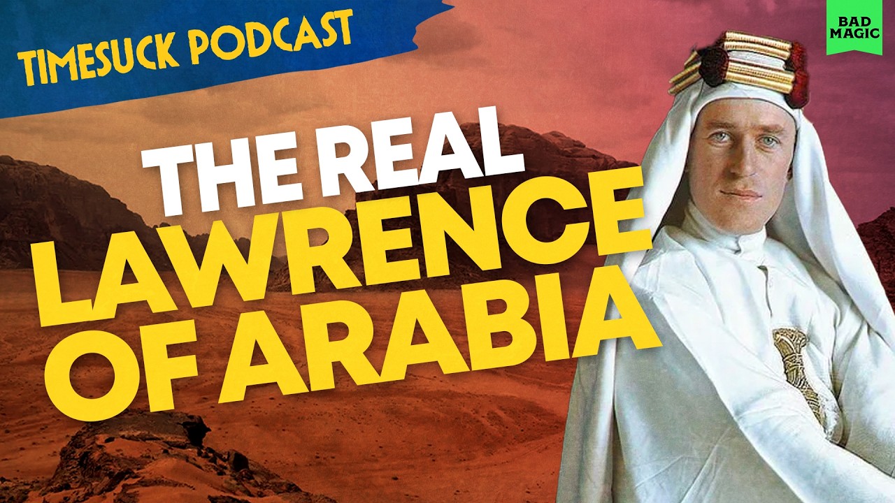 Timesuck Podcast | The Real Lawrence of Arabia