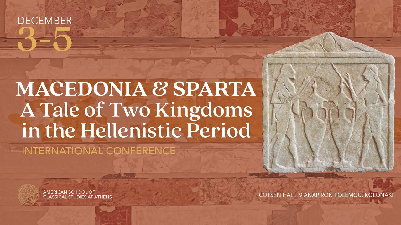 Conference: A Tale of Two Kingdoms: Sparta and Macedonia - DAY 3