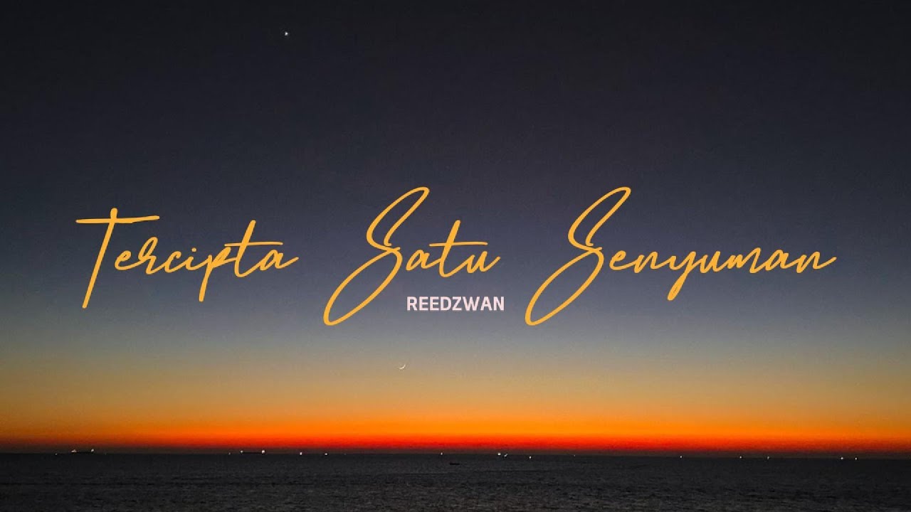 Reedzwan - Tercipta Satu Senyuman (Lirik Lagu)