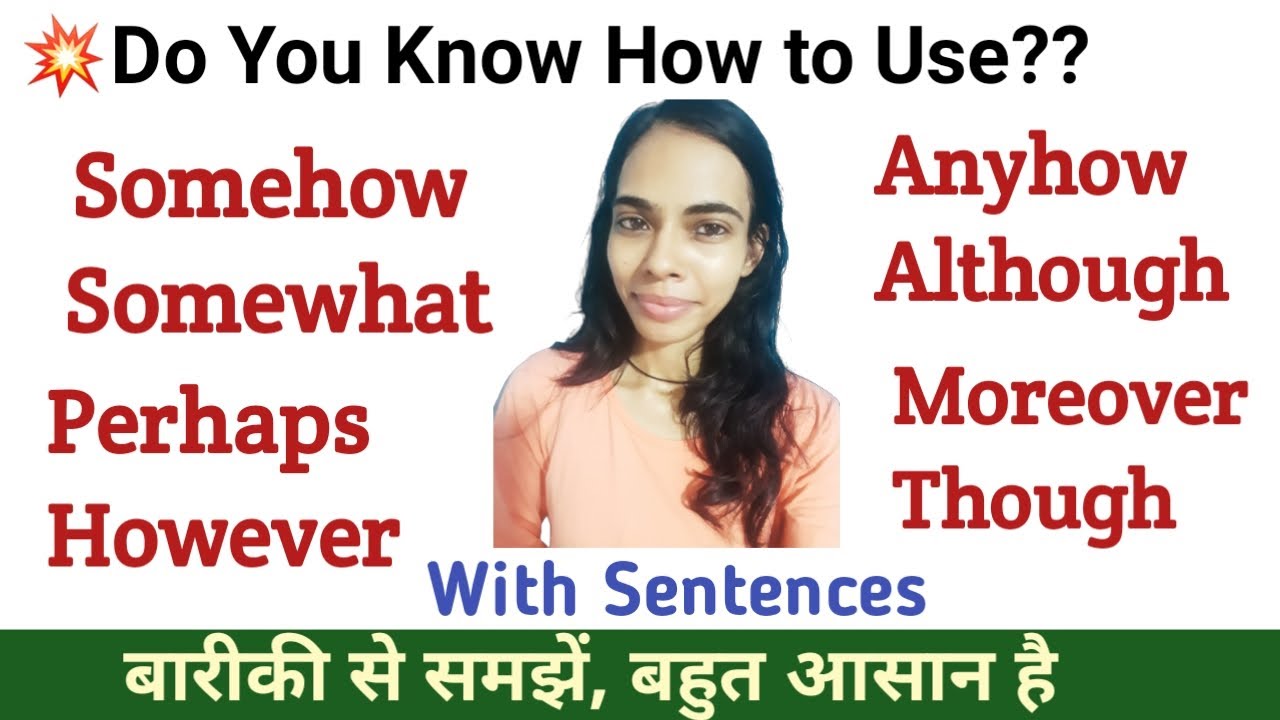 How to Use: Somehow | Somewhat | Anyhow | Moreover | However | Although | Eventually With Sentences