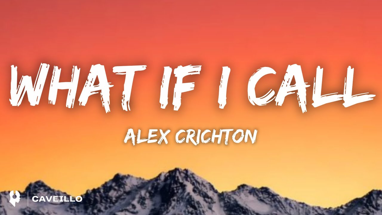 Alex Crichton - What If I Call (Lyrics)