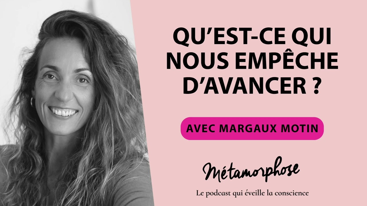 #405 Margaux Motin : Qu’est ce qui nous empêche d’avancer ?