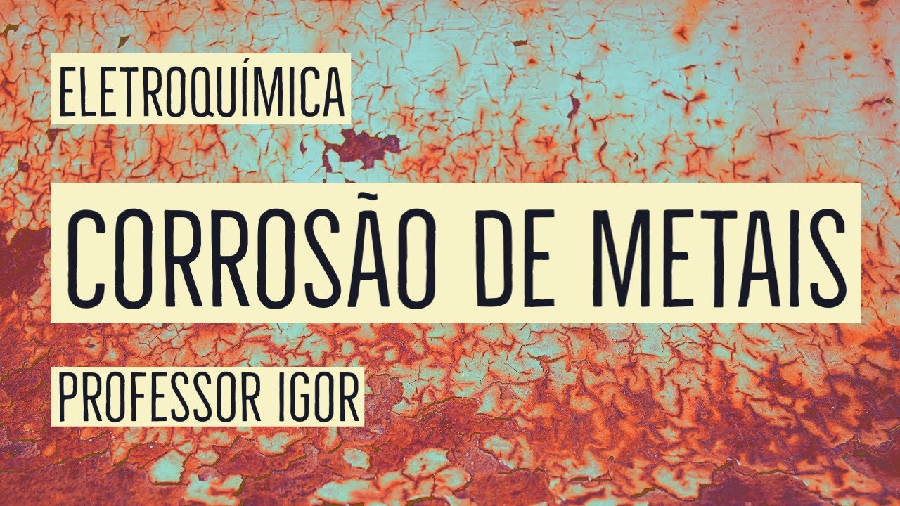 CORROS&Atilde;O | CONCEITO DE CORROS&Atilde;O | ELETROQU&Iacute;MICA | Aula 14