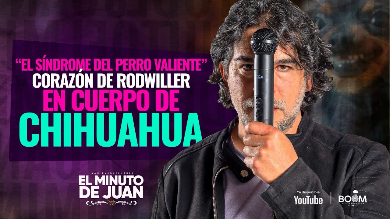 “SÍNDROME DEL PERRO VALIENTE” - EL MINUTO DE JUAN