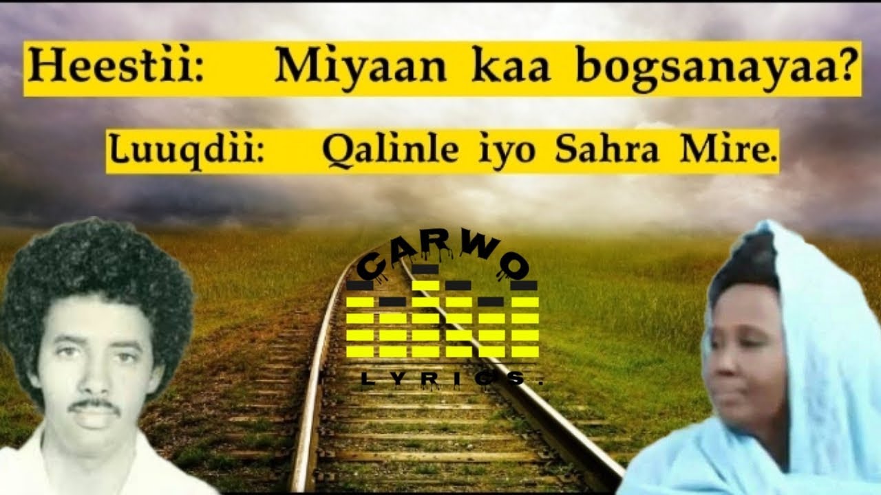 Qalinle & Sahra Mire|| Miyaan kaa bogsanayaa|| Carwo Lyrics.