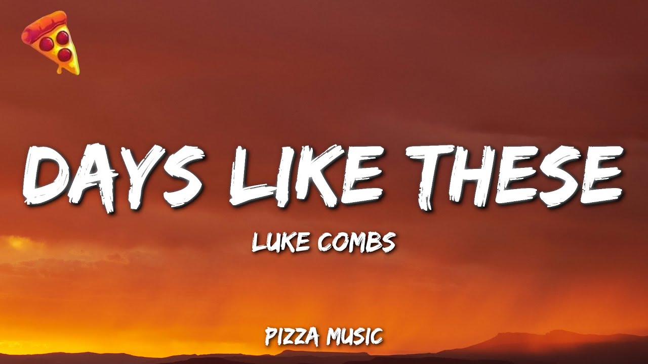 Luke Combs - Days Like These (Lyrics)