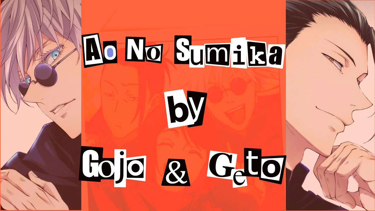 【tsuara】Gojo & Geto sings Ao No Sumika /Where Our Blue Is [Jujutsu Kaisen Season 2 Opening Full]